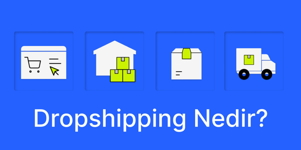#1 Dropshipping Nedir ve Nasıl Yapılır?